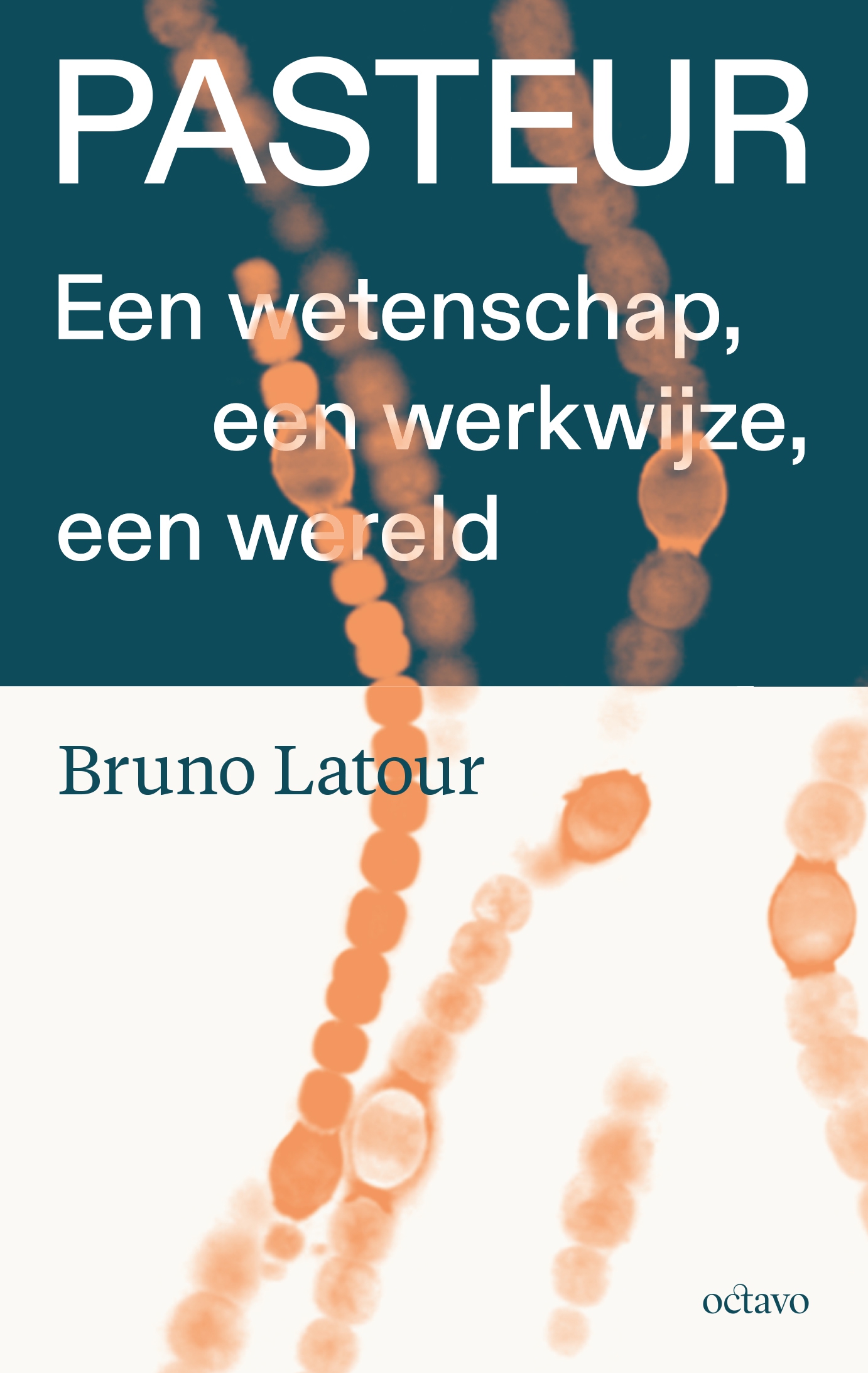 Pasteur - een wetenschap, een werkwijze, een wereld - Bruno Latour (ISBN: 9789490334437)