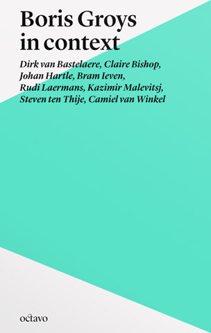 Boris Groys in context - Dirk van Bastelaere, Claire Bishop, Bram Ieven e.a. (ISBN: )