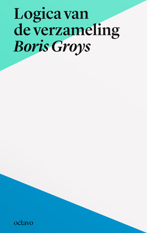 Logica van de verzameling - Boris Groys (ISBN: 9789490334109)
